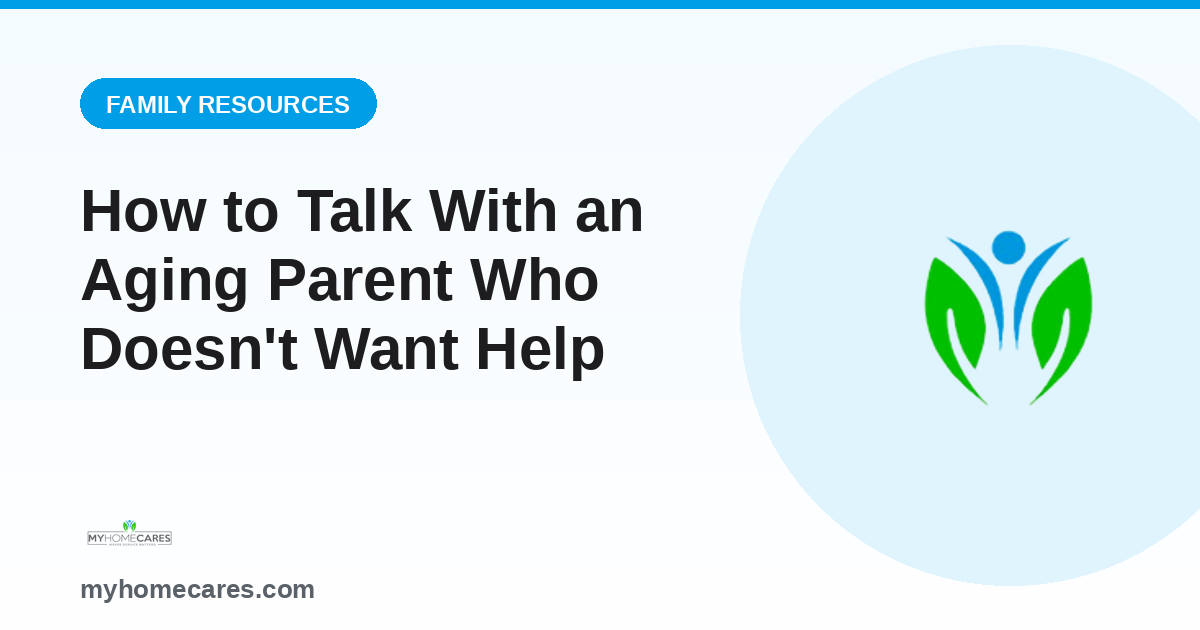 How to Talk With an Aging Parent Who Doesn't Want Help