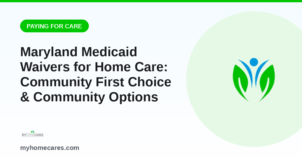 Maryland Medicaid Waivers for Home Care: Community First Choice & Community Options